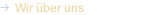 Wir &uuml;ber uns